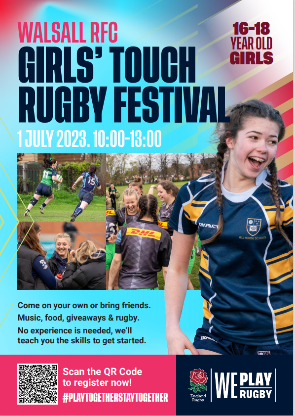 Walsall RFC poster advertising girls touch rugby festival on 1st July 2023, 10am - 1pm. With an image of a smiling girl in rugby kit on the right hand side. Come on your own or bring friends. Music, food, giveaways & rugby. No experience is needed, we'll teach you the skills to get started. Scan the QR code to register now! 16-18 year olds only.